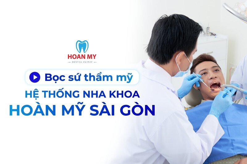 Quy trình bọc răng sứ chuẩn y khoa tại Hoàn Mỹ Sài Gòn