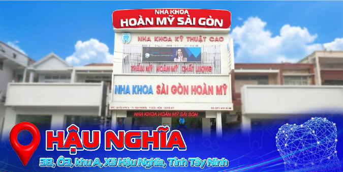 Nha khoa Hoàn Mỹ Sài Gòn chi nhánh Hậu Nghĩa - Tây Ninh (Long An cũ)
